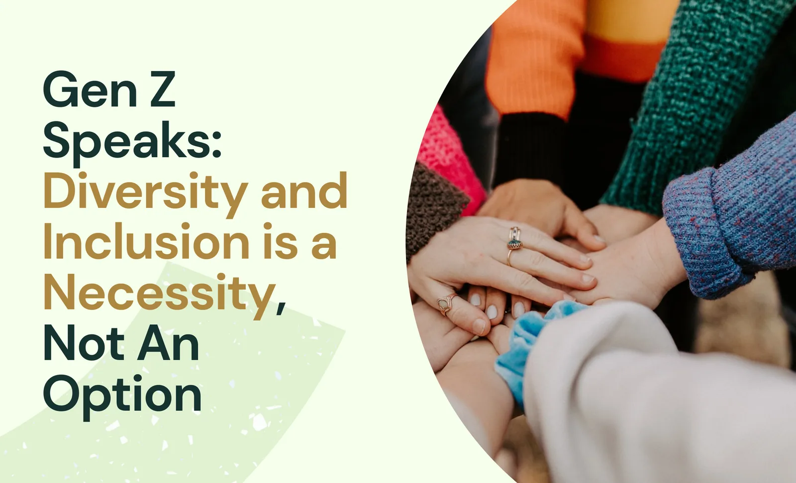Gen Z Speaks: Diversity and Inclusion is a Necessity, Not An Option