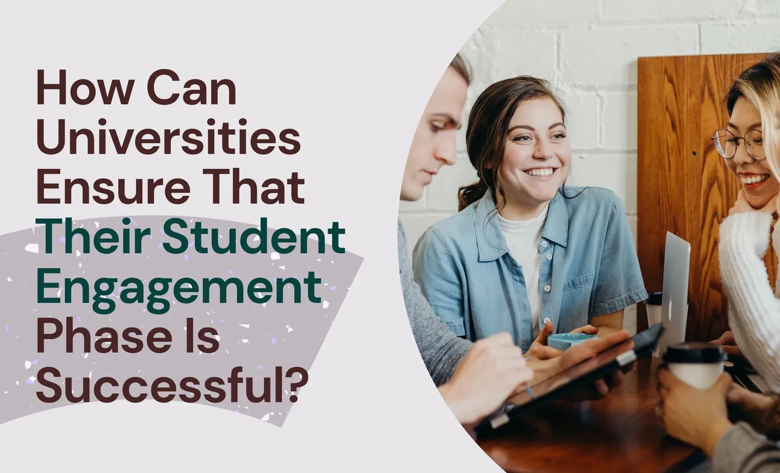 How Can Universities Ensure That Their Student Engagement Phase Is Successful? 
