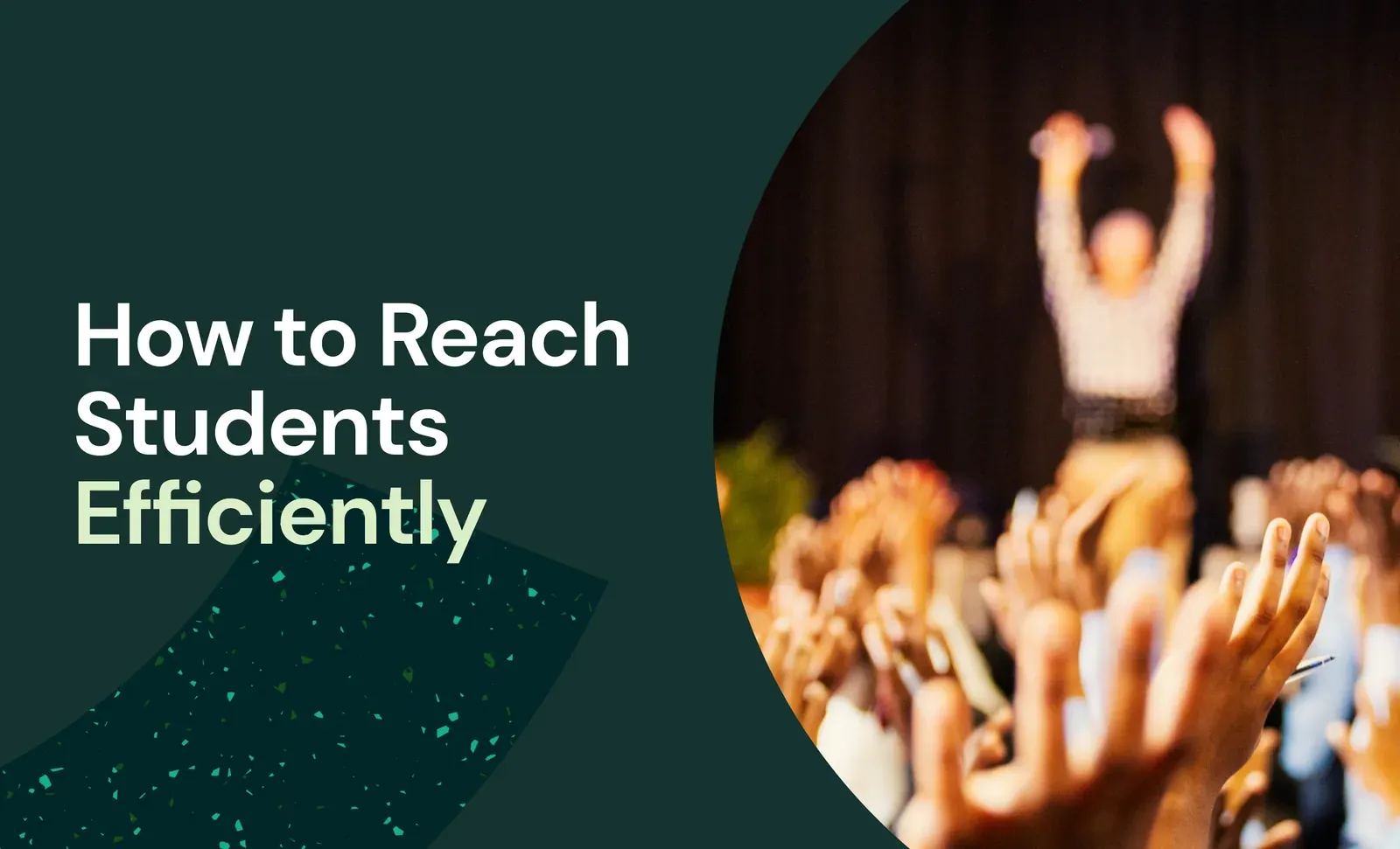 How to reach students efficiently